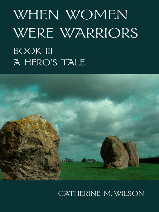 Title details for When Women Were Warriors Book III by Catherine Wilson - Wait list